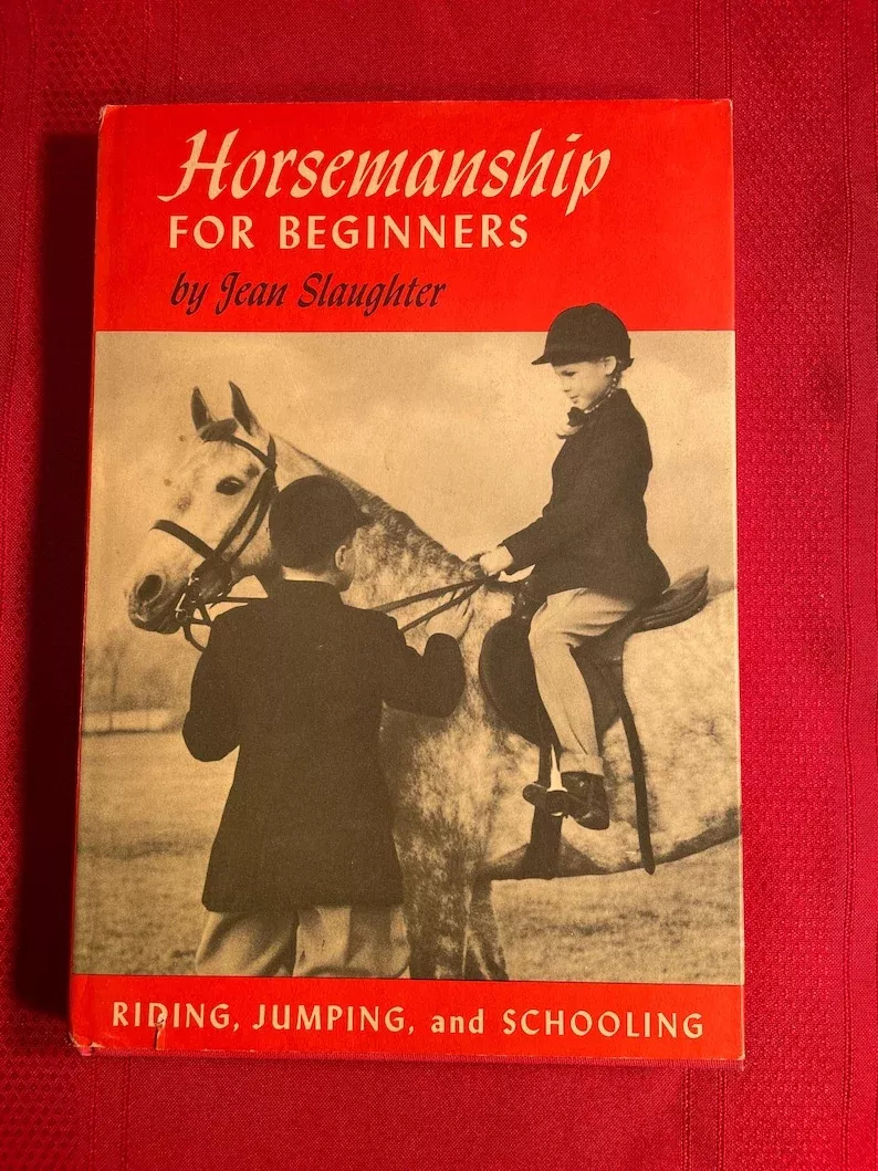 Horsemanship for Beginners: Riding, Jumping, Schooling, by Jean Slaughter